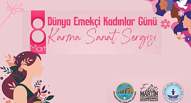 Uzunköprü’de Kadın Emeği Ve Sanat Bir Araya Geliyor