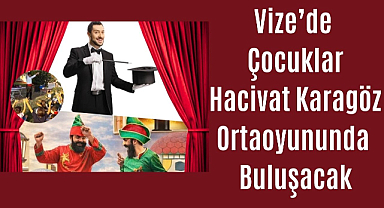Vize’de Çocuklar Hacivat Karagöz Ortaoyununda Buluşacak