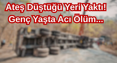 Ateş Düştüğü Yeri Yaktı! Genç Yaşta Acı Ölüm...