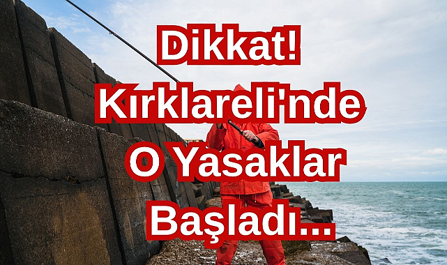 Dikkat! Kırklareli'nde O Yasaklar Başladı...