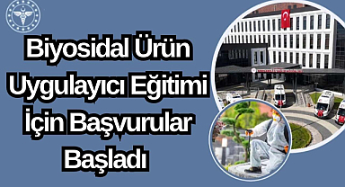 Biyosidal Ürün Uygulayıcı Eğitimi İçin Başvurular Başladı 