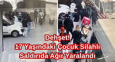 Dehşet! 17 Yaşındaki Çocuk Silahlı Saldırıda Ağır Yaralandı