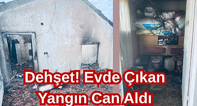 Dehşet! Evde Çıkan Yangın Can Aldı