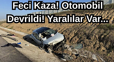 Feci Kaza! Otomobil Devrildi! Yaralılar Var...