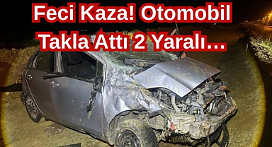 Feci Kaza! Otomobil Takla Attı 2 Yaralı…