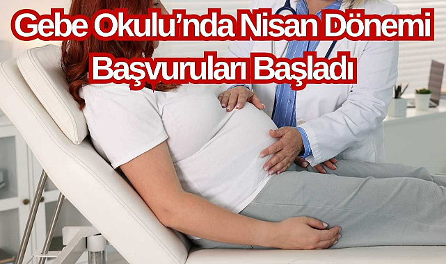 Gebe Okulu’nda Nisan Dönemi Başvuruları Başladı