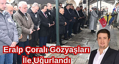 Genç Yaşta Acı Ölüm! Eralp Çoralı Gözyaşları İle Uğurlandı