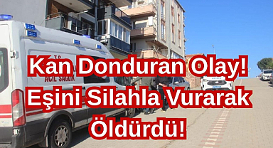 Kan Donduran Olay! Eşini Silahla Vurarak Öldürdü!