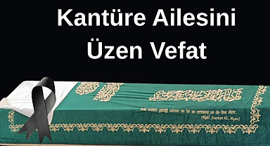 Kantüre Ailesini Üzen Vefat