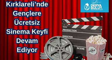 Kırklareli’nde Gençlere Ücretsiz Sinema Keyfi Devam Ediyor