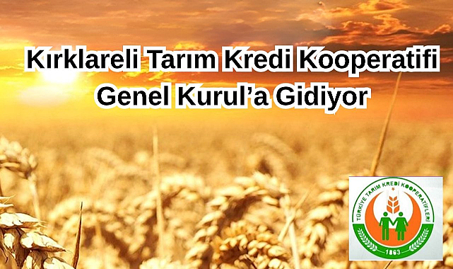 Kırklareli Tarım Kredi Kooperatifi Genel Kurul’a Gidiyor