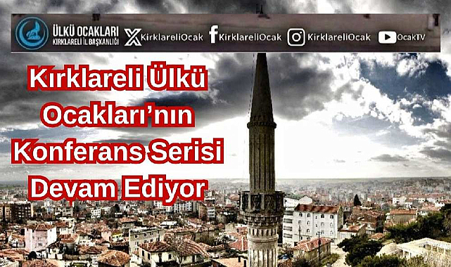 Kırklareli Ülkü Ocakları’nın Konferans Serisi Devam Ediyor