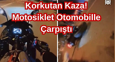 Korkutan Kaza! Motosiklet Otomobille Çarpıştı 