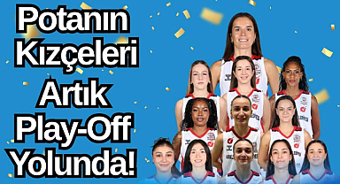 Potanın Kızçeleri Artık Play-Off Yolunda! 