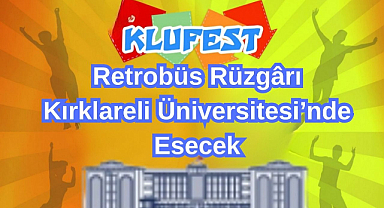 Retrobüs Rüzgârı Kırklareli Üniversitesi’nde Esecek