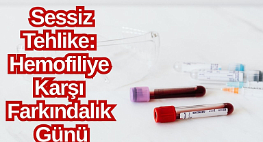 Sessiz Tehlike: Hemofiliye Karşı Farkındalık Günü 