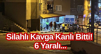 Silahlı Kavga Kanlı Bitti! 6 Yaralı...