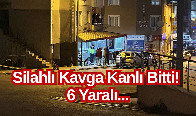 Silahlı Kavga Kanlı Bitti! 6 Yaralı...