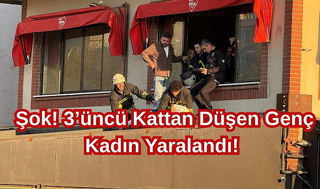 Şok! 3'üncü Kattan Düşen Genç Kadın Yaralandı! 