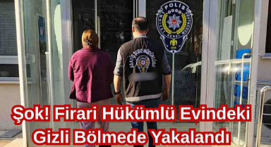 Şok! Firari Hükümlü Evindeki Gizli Bölmede Yakalandı
