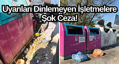 Uyarıları Dinlemeyen İşletmelere Şok Ceza! 