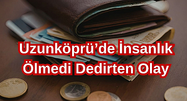 Uzunköprü’de İnsanlık Ölmedi Dedirten Olay...