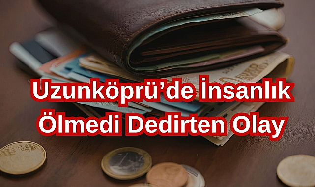 Uzunköprü’de İnsanlık Ölmedi Dedirten Olay...