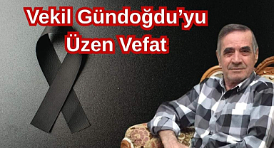 Vekil Gündoğdu’yu Üzen Vefat