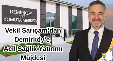 Vekil Sarıçam’dan Demirköy’e Acil Sağlık Yatırımı Müjdesi