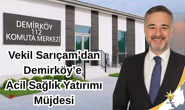 Vekil Sarıçam’dan Demirköy’e Acil Sağlık Yatırımı Müjdesi