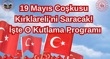 19 Mayıs Coşkusu Kırklareli’ni Saracak! İşte O Kutlama Programı