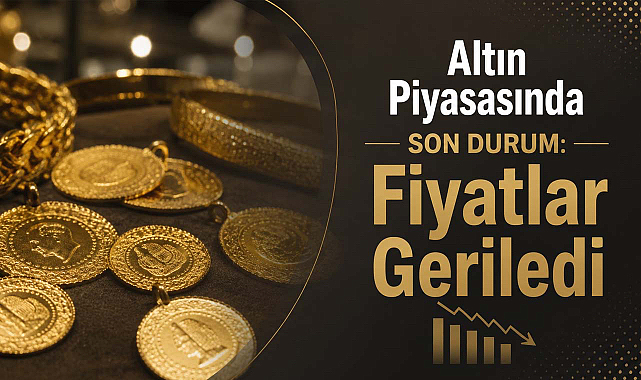 Altın Piyasasında Son Durum: Fiyatlar Geriledi