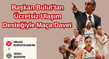 Başkan Bulut’tan Ücretsiz Ulaşım Desteğiyle Maça Davet 