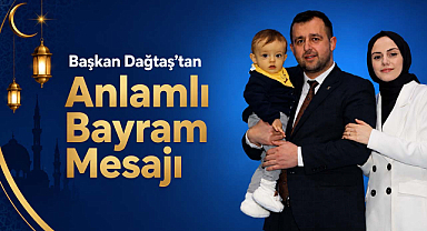 Başkan Dağtaş'tan Anlamlı Bayram Mesajı