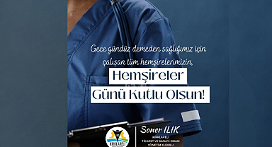 Başkan Ilık: “Hemşireler Sağlık Sistemimizin Vazgeçilmez Kahramanlarıdır”