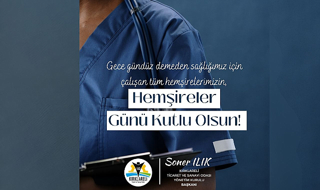 Başkan Ilık: “Hemşireler Sağlık Sistemimizin Vazgeçilmez Kahramanlarıdır”
