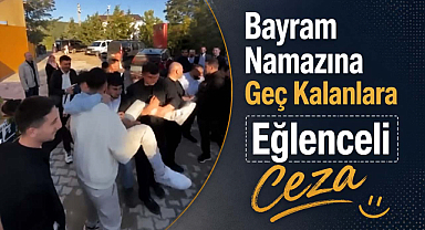 Bayram Namazına Geç Kalanlara Eğlenceli Ceza