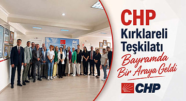 CHP Kırklareli Teşkilatı Bayramda Bir Araya Geldi