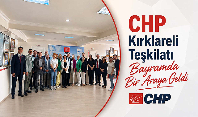 CHP Kırklareli Teşkilatı Bayramda Bir Araya Geldi