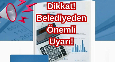 Dikkat! Belediyeden Önemli Uyarı!