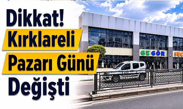 Dikkat! Kırklareli Pazarı Günü Değişti