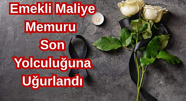 Emekli Maliye Memuru Son Yolculuğuna Uğurlandı