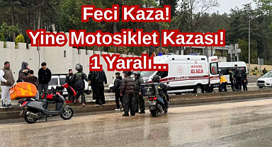 Feci Kaza! Yine Motosiklet Kazası! 1 Yaralı...