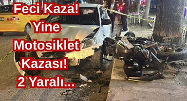 Feci Kaza! Yine Motosiklet Kazası! 2 Yaralı...