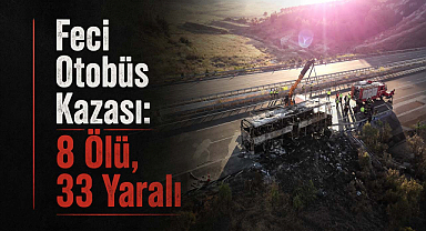 Feci Otobüs Kazası: 8 Ölü, 33 Yaralı
