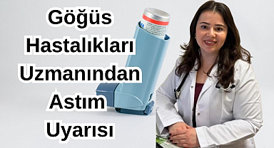 Göğüs Hastalıkları Uzmanından Astım Uyarısı