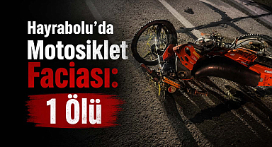 Hayrabolu'da Motosiklet Faciası: 1 Ölü