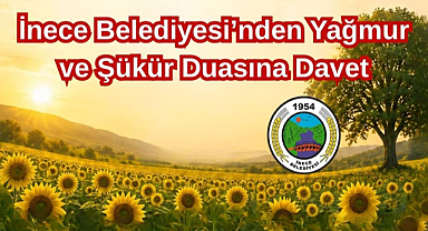 İnece Belediyesi’nden Yağmur ve Şükür Duasına Davet