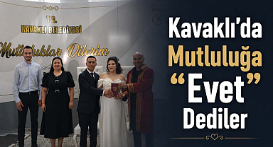 Kavaklı’da Mutluluğa “Evet” Dediler
