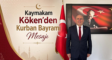 Kaymakam Köken'den Kurban Bayramı Mesajı